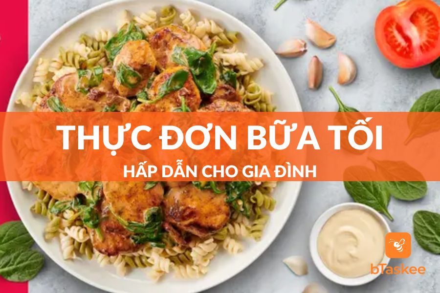 Gợi Ý 7 Thực Đơn Bữa Tối Hấp Dẫn Cho Gia Đình