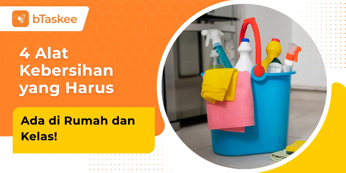 4 Alat Kebersihan yang Harus Ada di Rumah dan Kelas!