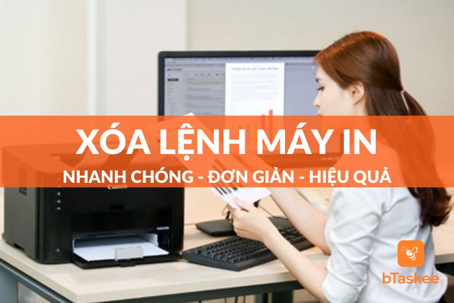 Hướng Dẫn 5 Cách Xóa Lệnh Máy In Đơn Giản Dễ Thực Hiện