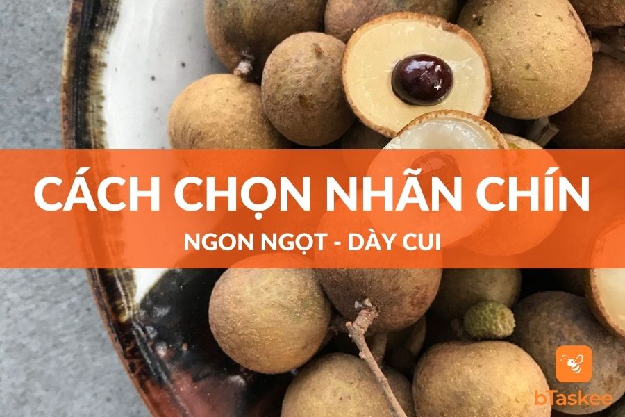 7 Cách Chọn Nhãn Chín Vụ Ngon Ngọt, Dày Cui