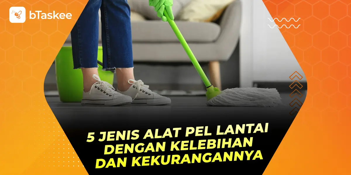 5 Jenis Alat Pel Lantai dengan Kelebihan dan Kekurangannya