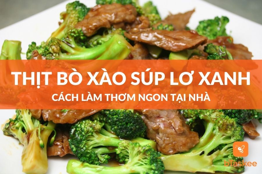 Cách Làm Món Thịt Bò Xào Súp Lơ Xanh Thơm Ngon Tại Nhà