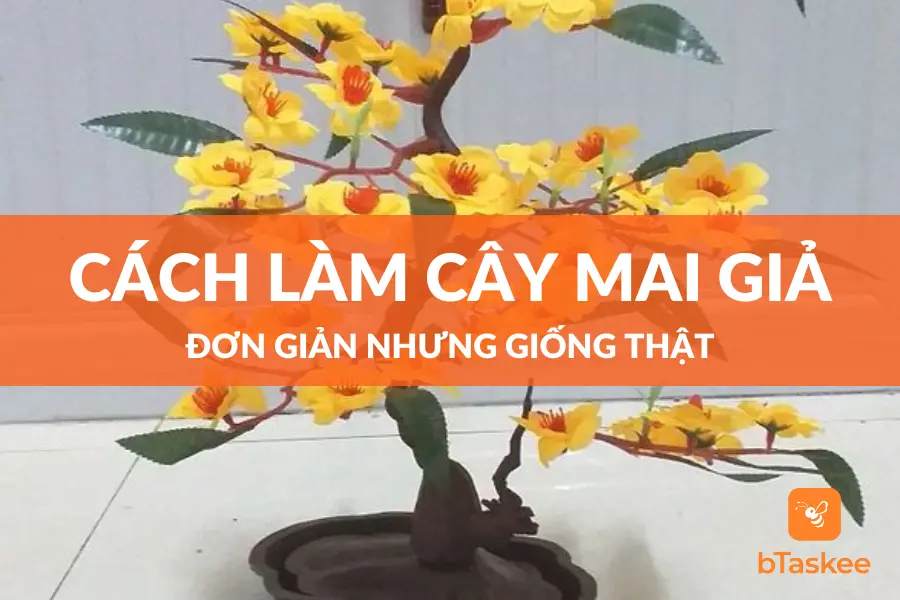 Cách Làm Cây Mai Giả Đơn Giản Nhưng Giống Thật