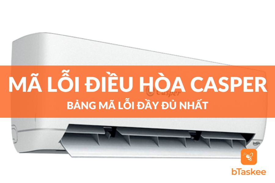 Tổng Hợp Mã Lỗi Điều Hòa Casper Đầy Đủ Nhất