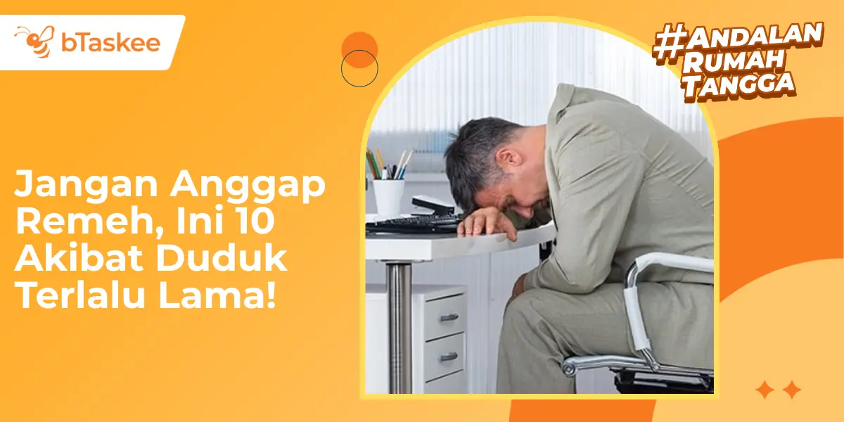 Jangan Anggap Remeh, Ini 10 Akibat Duduk Terlalu Lama!