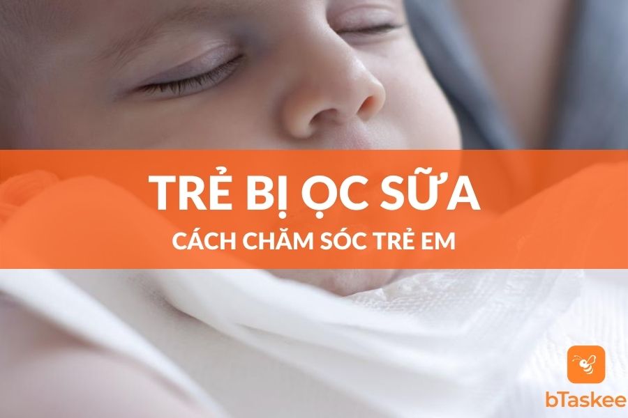 Cách Xử Trí Khi Trẻ Sơ Sinh Bị Ọc Sữa Đúng Cách Nhất