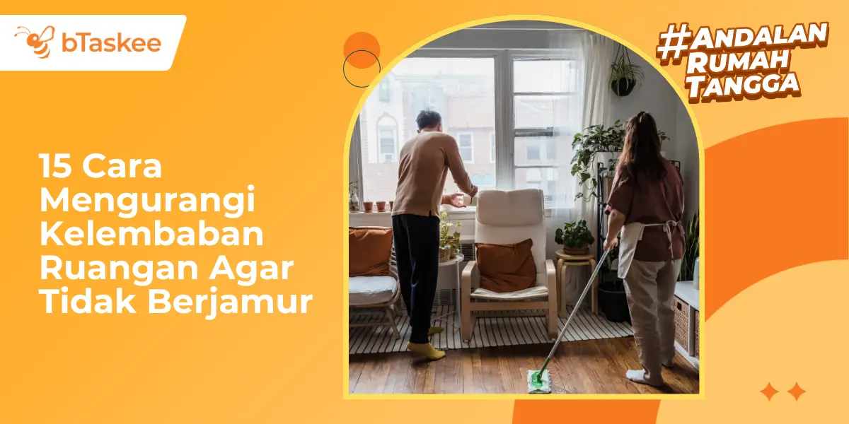 15 Cara Mengurangi Kelembaban Ruangan Agar Tidak Berjamur