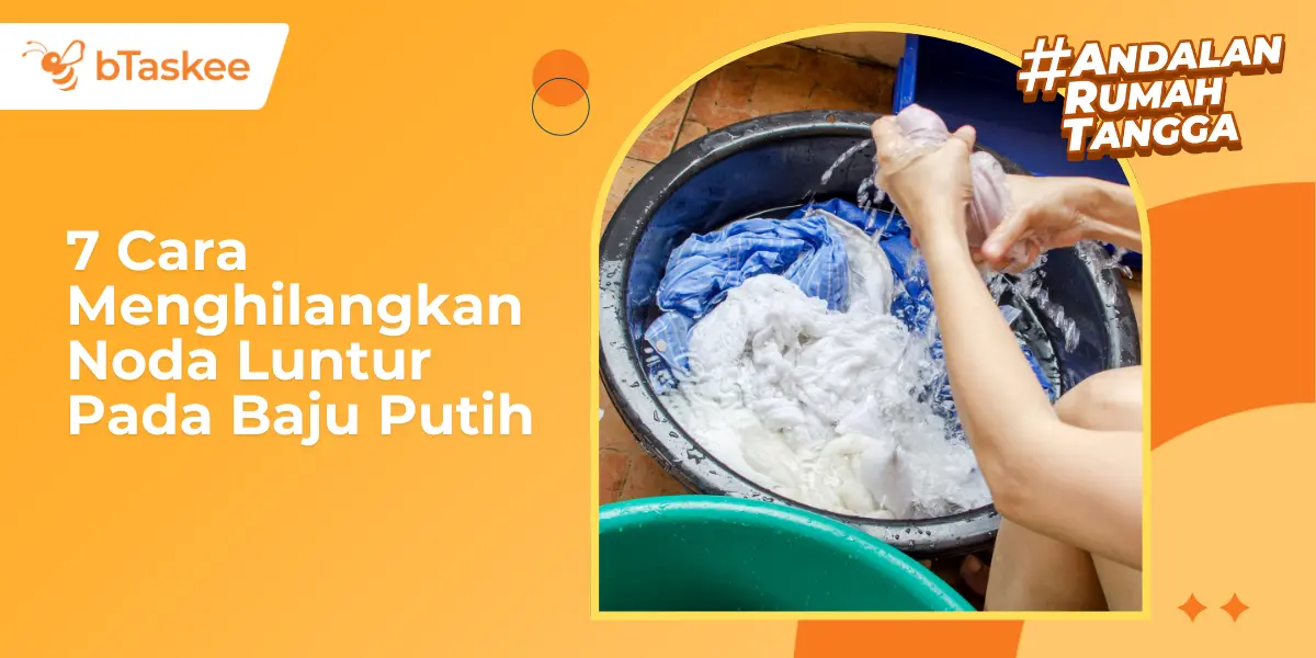 7 Cara Menghilangkan Noda Luntur Pada Baju Putih