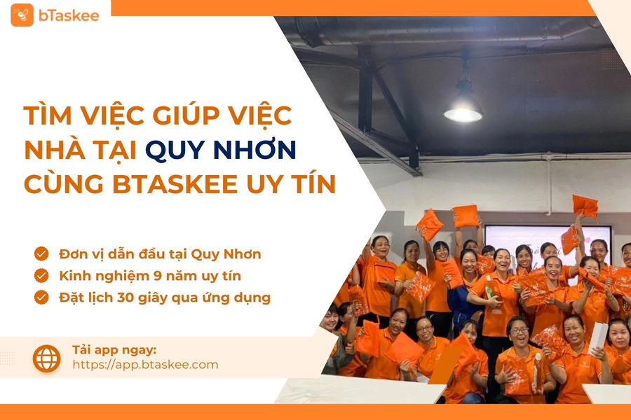 Tìm Việc Giúp Việc Nhà Tại Quy Nhơn Cùng bTaskee Uy Tín