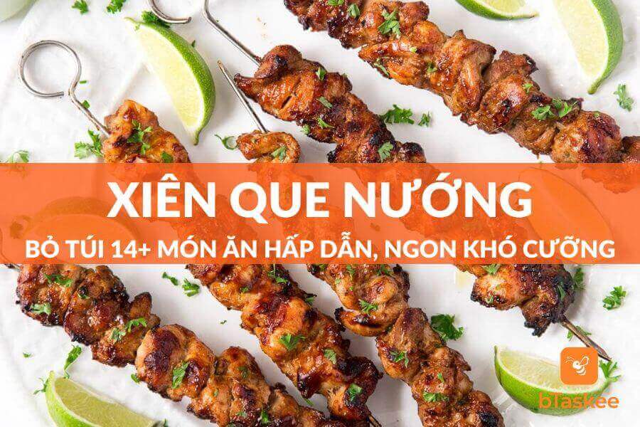 14+ Cách Làm Xiên Que Nướng Thơm Ngon Khó Cưỡng