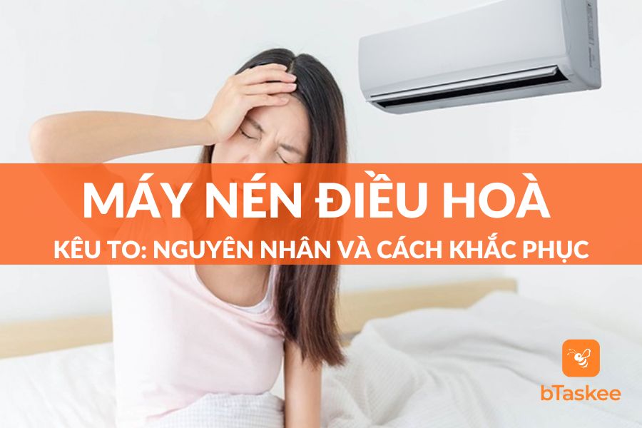 Máy Nén Điều Hòa Kêu To: Nguyên Nhân Và Cách Khắc Phục