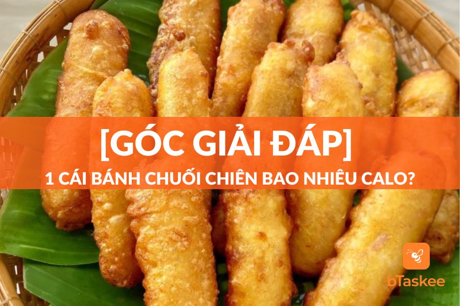 1 Bánh Chuối Chiên Bao Nhiêu Calo? Ăn Nhiều Có Mập (Béo) Không?