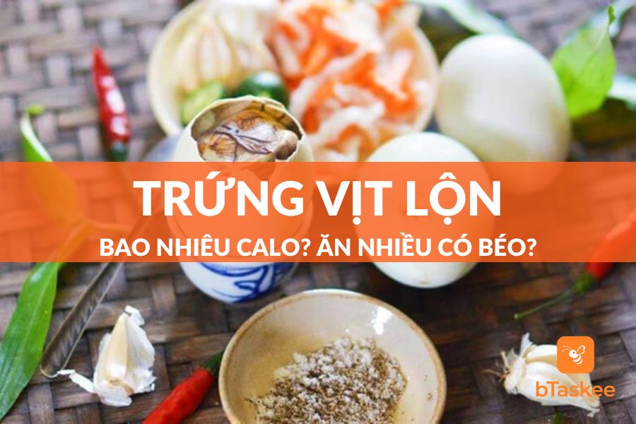 Trứng Vịt Lộn Bao Nhiêu Calo? Ăn Vịt Lộn Có Béo Không?