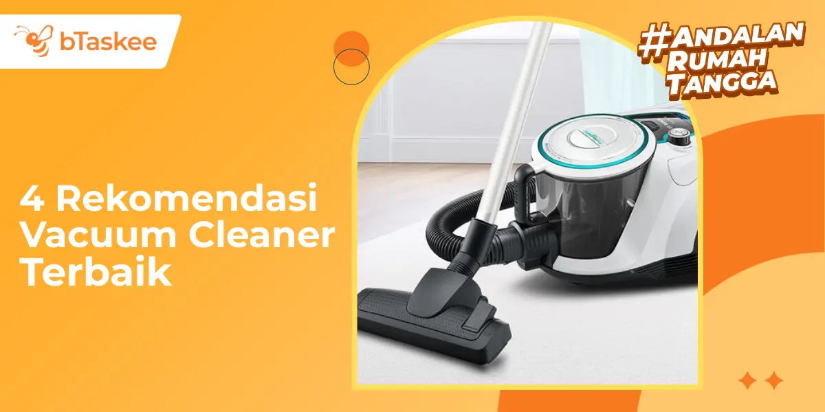 4 Rekomendasi Vacuum Cleaner Terbaik