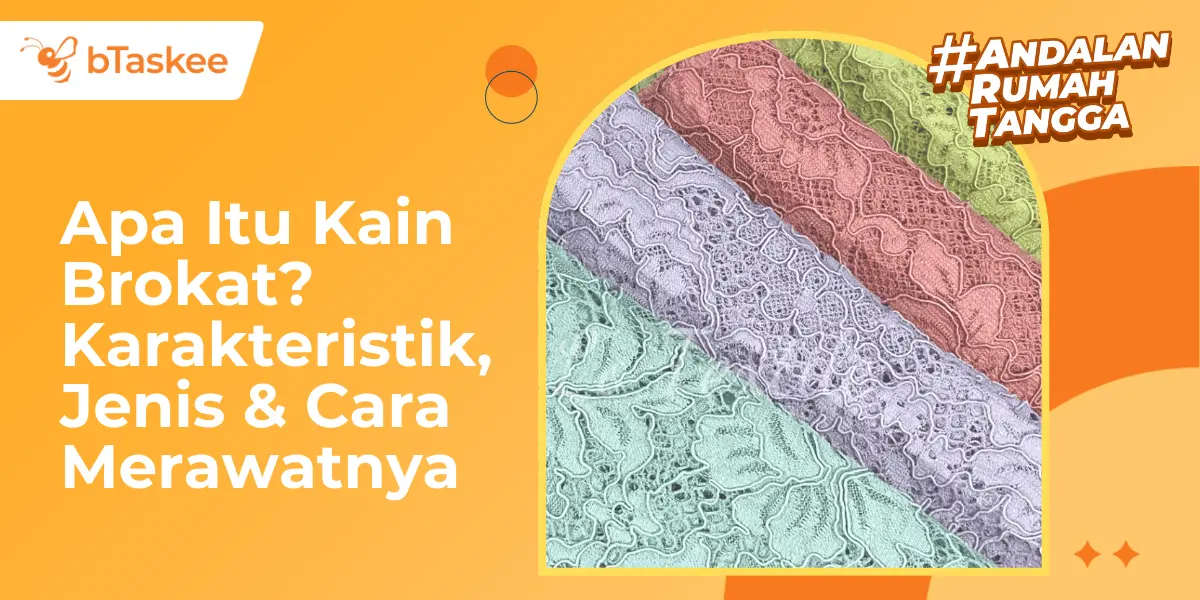 Apa Itu Kain Brokat? Kenali Karakteristik, Jenis & Cara Merawatnya