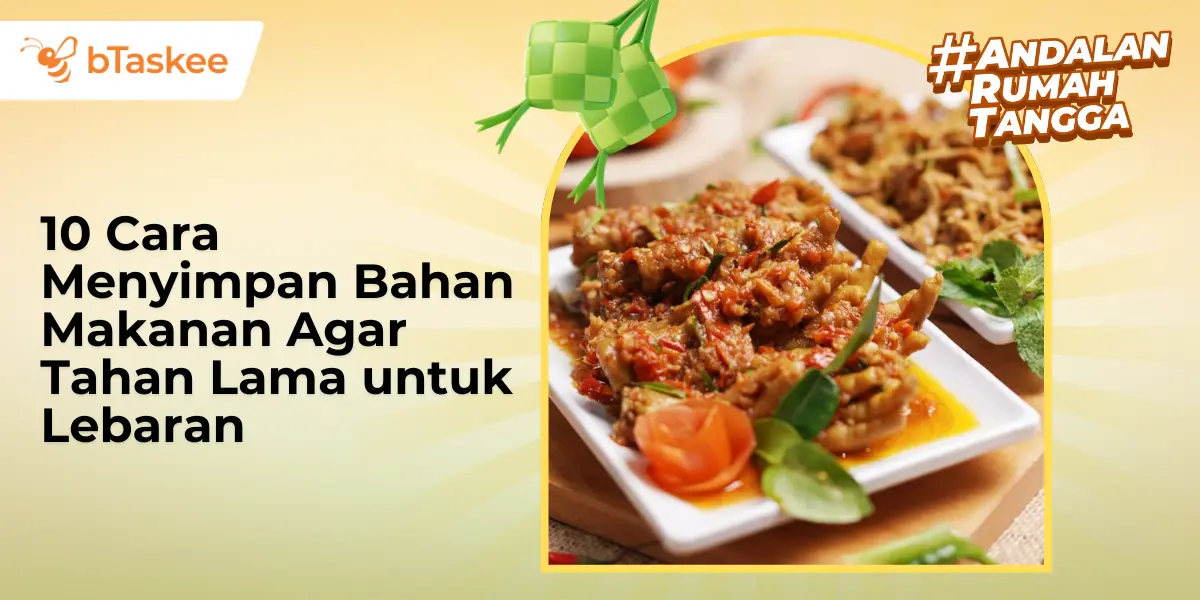 10 Cara Menyimpan Bahan Makanan Agar Tahan Lama untuk Lebaran