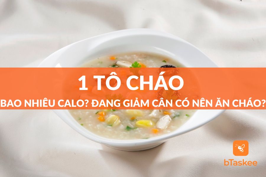 1 Tô Cháo Bao Nhiêu Calo? Đang Giảm Cân Có Nên Ăn Cháo?