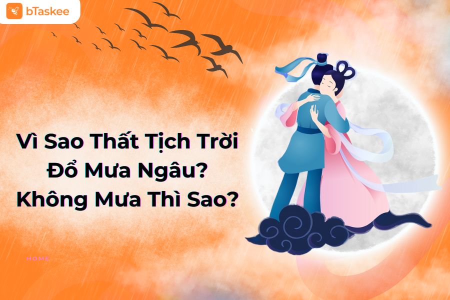 Vì Sao Ngày Thất Tịch Trời Đổ Mưa Ngâu? Không Mưa Thì Sao?