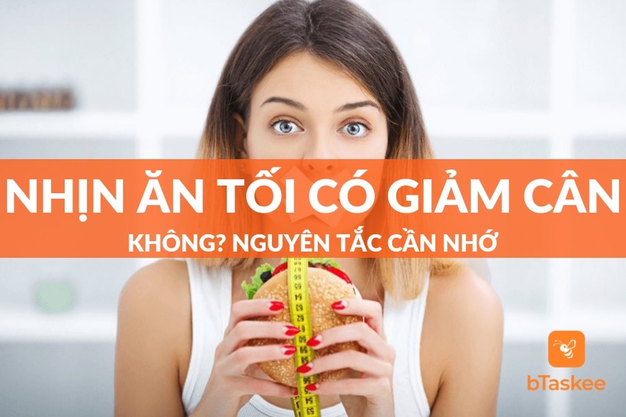 Nhịn Ăn Tối Có Giảm Cân Không? Có Nên Bỏ Bữa Tối Không?