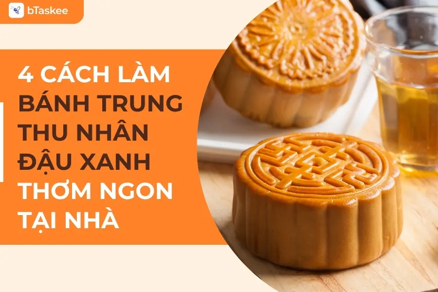 Hướng Dẫn 4 Cách Làm Bánh Trung Thu Nhân Đậu Xanh Đơn Giản Tại Nhà