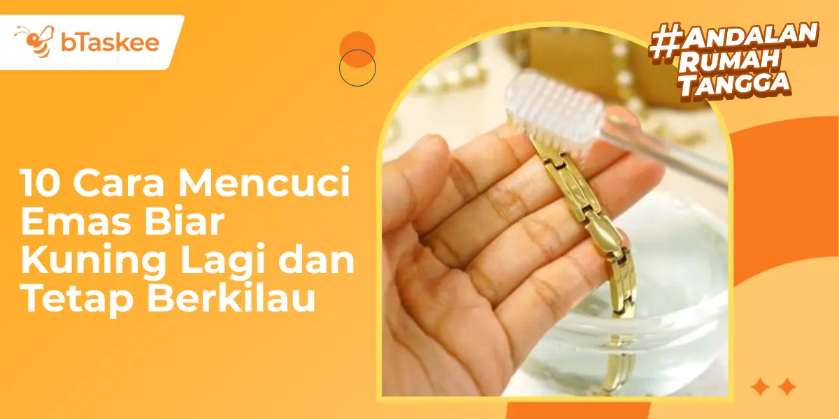 10 Cara Mencuci Emas Biar Kuning Lagi dan Tetap Berkilau