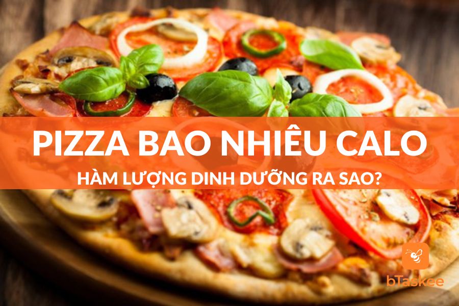 Pizza Bao Nhiêu Calo? Ăn Nhiều Có Mập (Béo) Không? Cách Ăn Pizza Không Sợ Mập