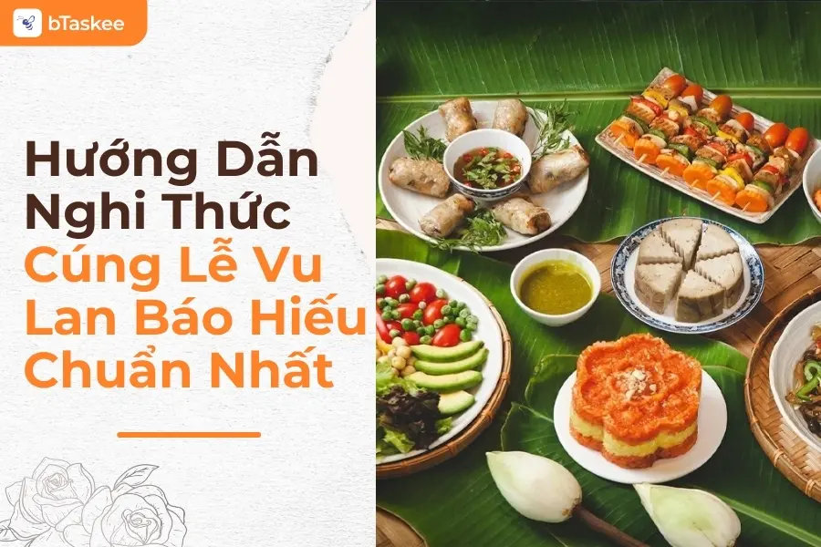 Cúng Lễ Vu Lan: Mâm Cúng, Cách Cúng, Thời Gian Cúng Và Văn Khấn