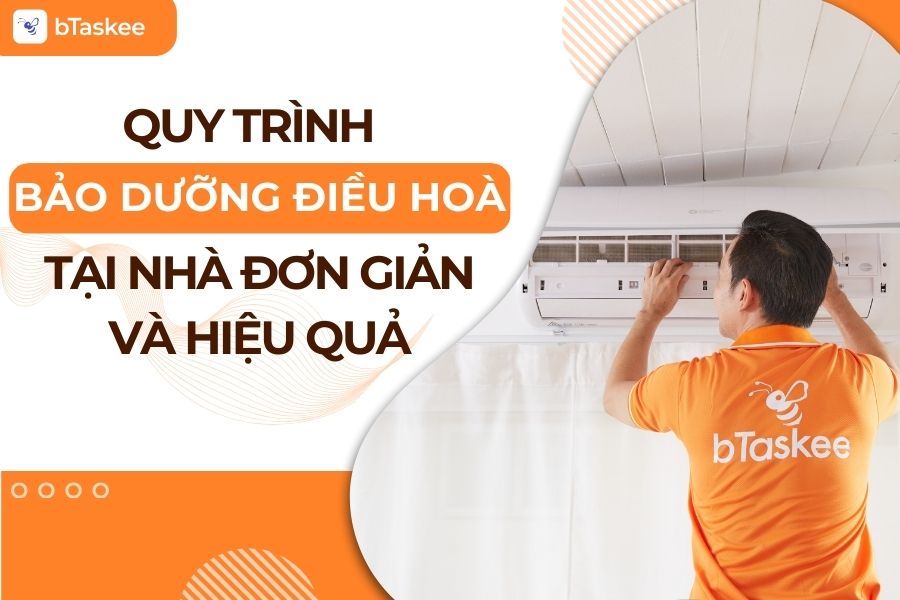 Quy Trình Bảo Dưỡng Điều Hoà Tại Nhà Đơn Giản Và Hiệu Quả