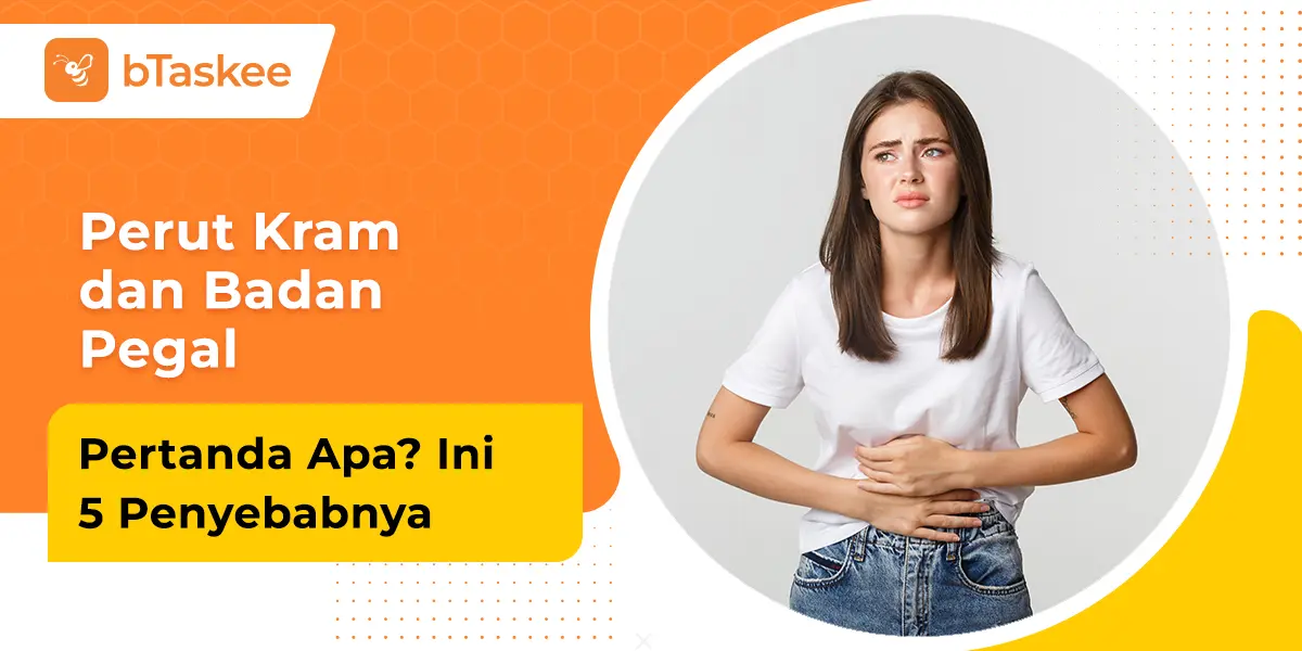 Perut Kram dan Badan Pegal Pertanda Apa? Mungkin Ini Penyebabnya dan Cara Mengatasinya!