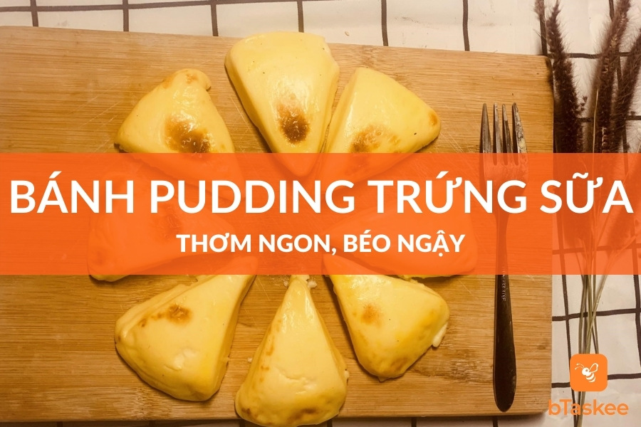 Cách Làm Bánh Pudding Trứng Sữa Nướng Thơm Ngon