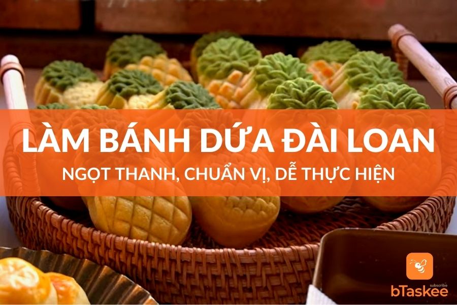 Cách Làm Bánh Dứa Đài Loan Ngọt Thanh, Chuẩn Vị