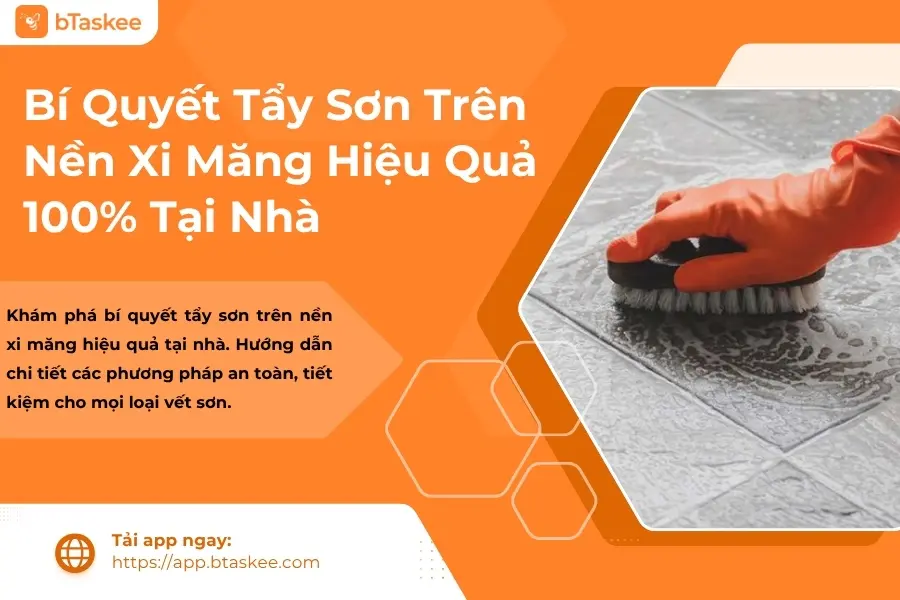 Bí Quyết Tẩy Sơn Trên Nền Xi Măng Hiệu Quả 100% Tại Nhà