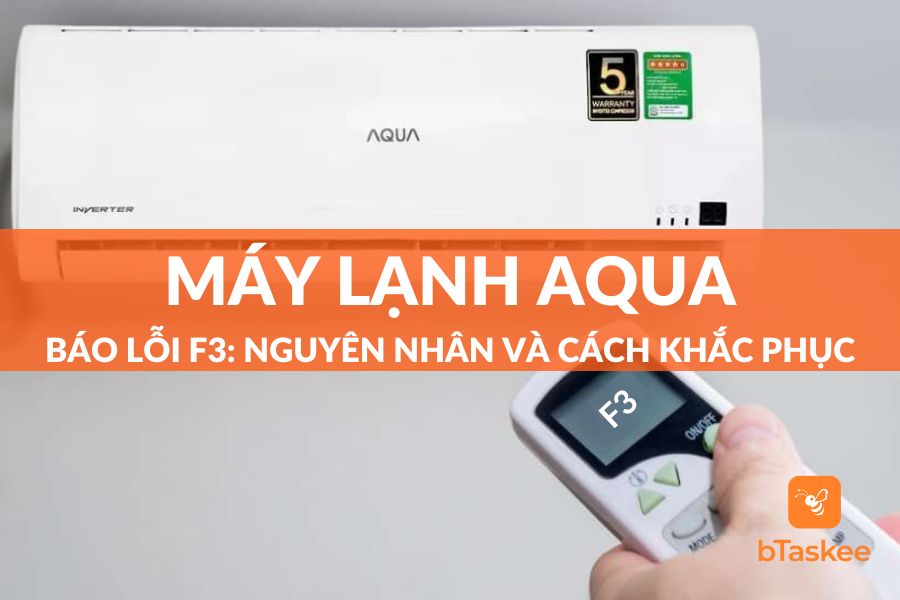 Máy Lạnh Aqua Báo Lỗi F3: Nguyên Nhân Và Giải Pháp Khắc Phục Tại Nhà