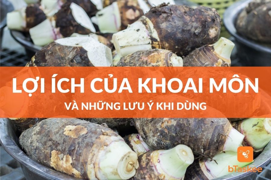 Khoai Môn: Lợi Ích Cho Sức Khỏe Và Những Lưu Ý Khi Dùng