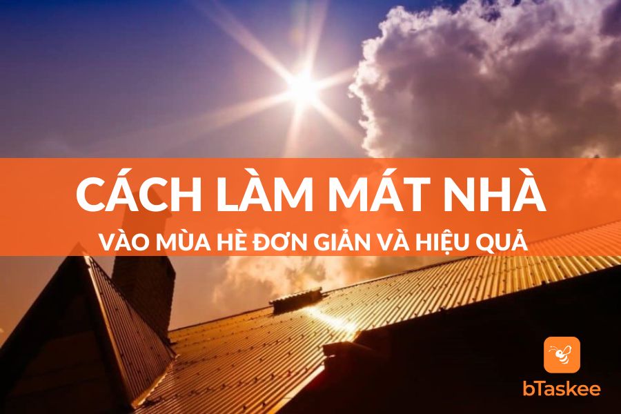Top Các Cách Làm Nhà Mát Vào Mùa Hè Cực Kỳ Hiệu Quả