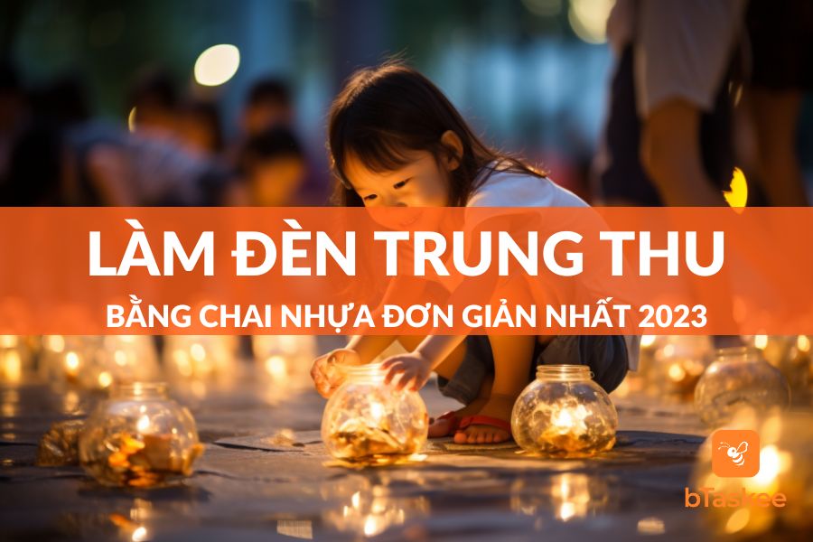Hướng Dẫn 4 Cách Làm Đèn Trung Thu Bằng Chai Nhựa Đơn Giản Tại Nhà