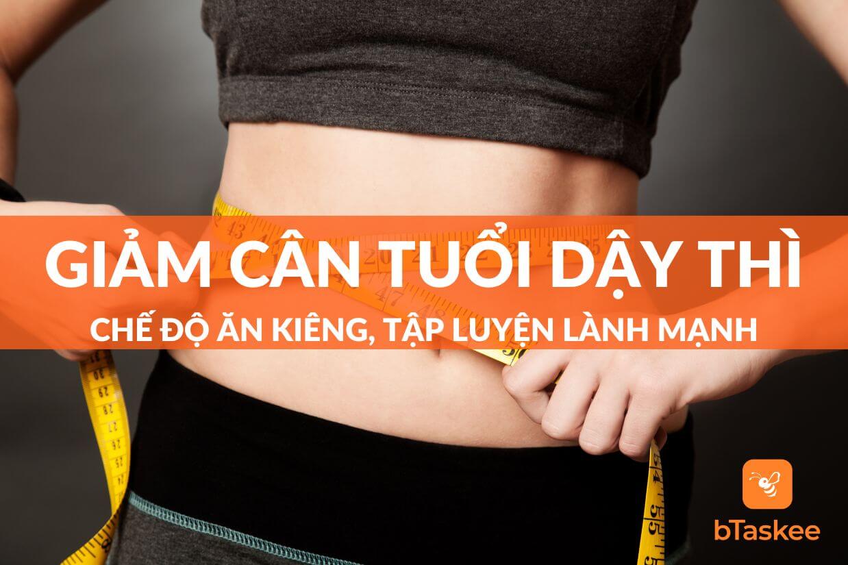 3 Cách Giảm Cân Tuổi Dậy Thì Lành Mạnh, Hiệu Quả