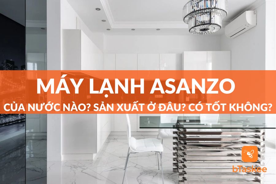 Máy Lạnh Asanzo Của Nước Nào?Sản Xuất Ở Đâu?Có Tốt?