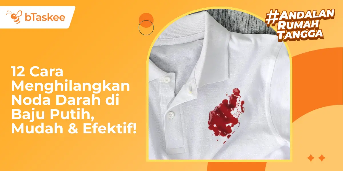 12 Cara Menghilangkan Noda Darah di Baju Putih, Mudah &amp; Efektif!