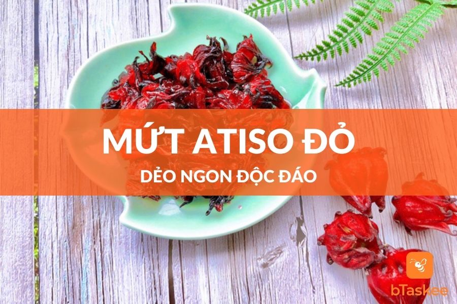 Cách Làm Mứt Atiso Đỏ Đơn Giản Mà Ngon Dẻo Tại Nhà
