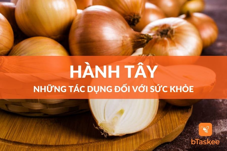Hành Tây: Những Tác Dụng Tuyệt Vời Đối Với Sức Khỏe