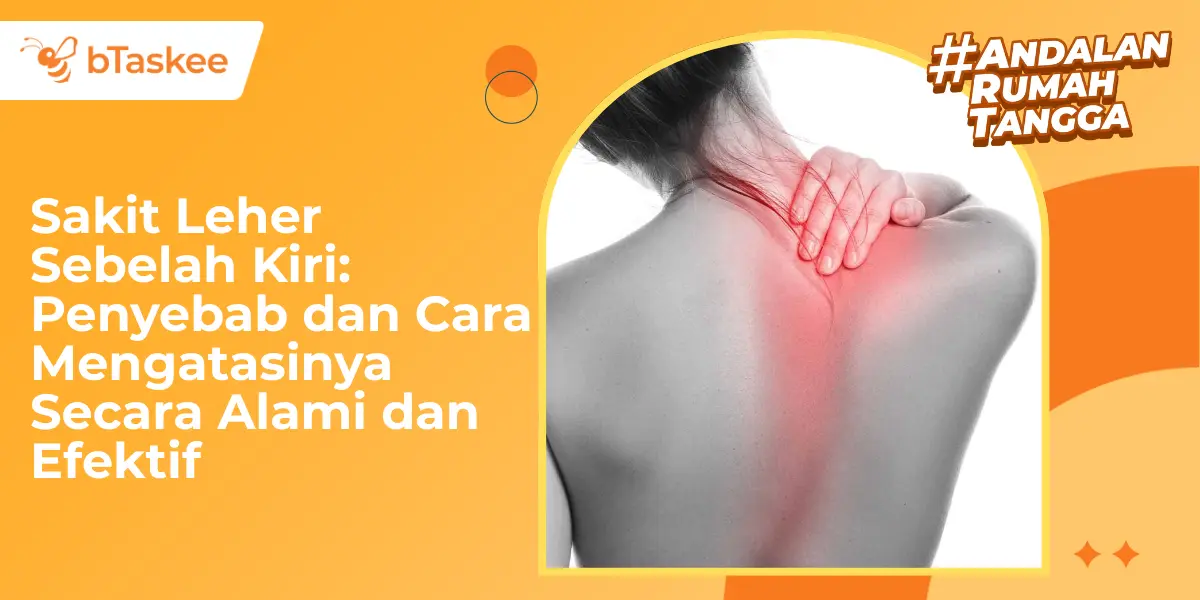 Sakit Leher Sebelah Kiri: Penyebab dan Cara Mengatasinya