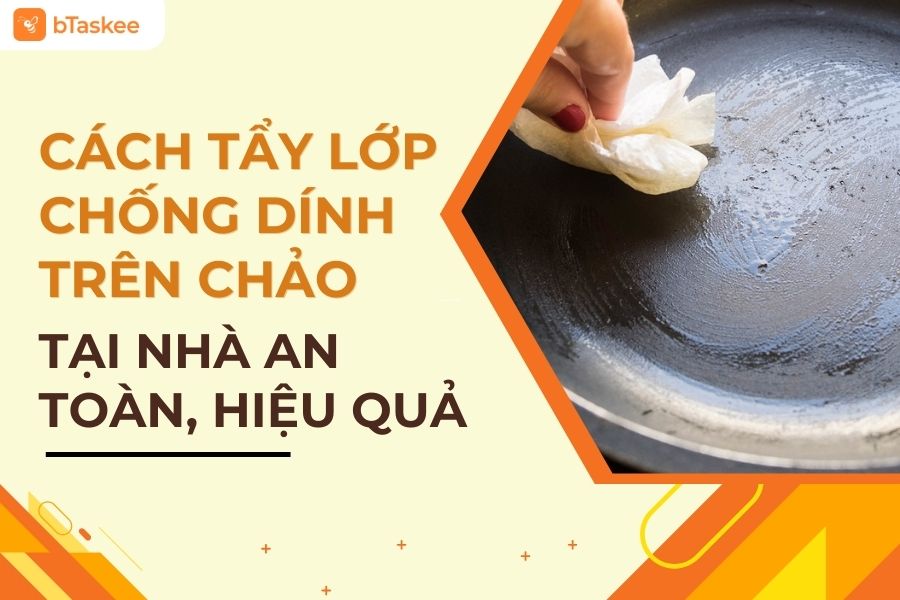 Cách Tẩy Lớp Chống Dính Trên Chảo Tại Nhà An Toàn, Hiệu Quả