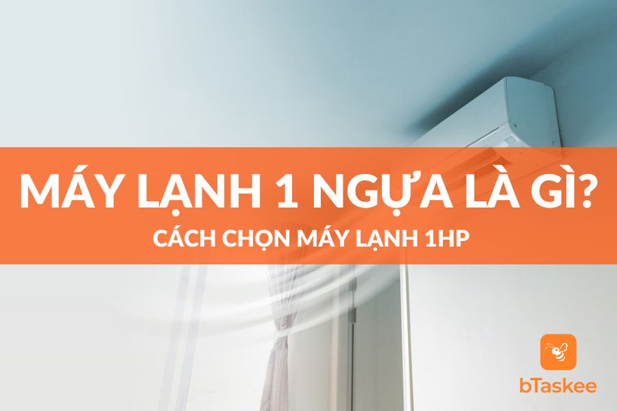 Máy Lạnh 1 Ngựa Là Gì? Cách Chọn Máy Lạnh 1 HP