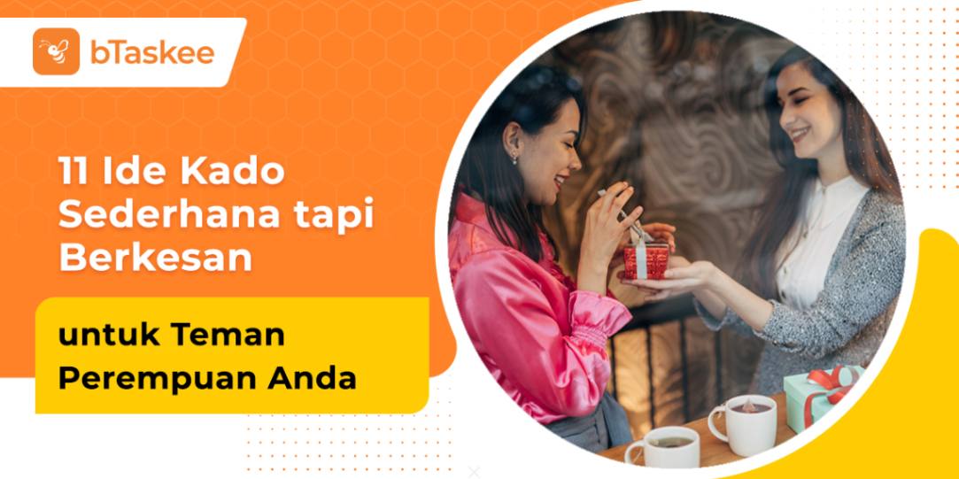 11 Ide Kado Sederhana tapi Berkesan untuk Teman Perempuan Anda
