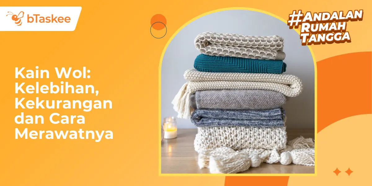 Kain Wol: Kelebihan, Kekurangan dan Cara Merawatnya