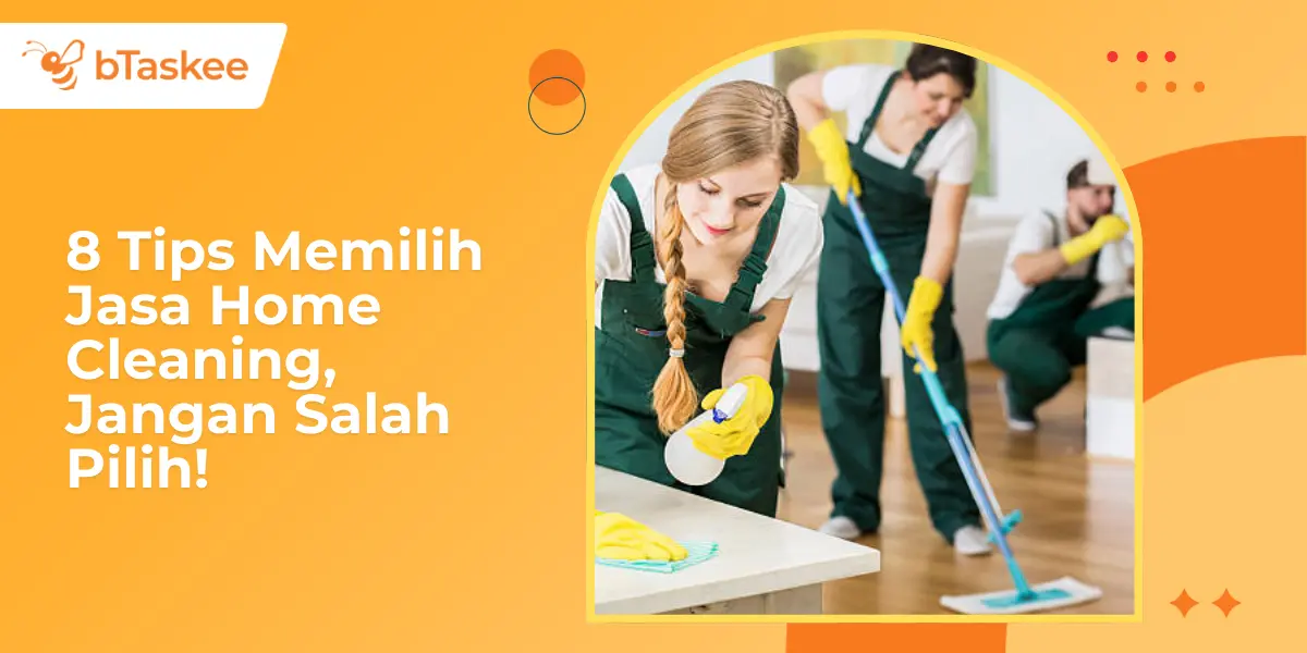 8 Tips Memilih Jasa Home Cleaning, Jangan Salah Pilih!