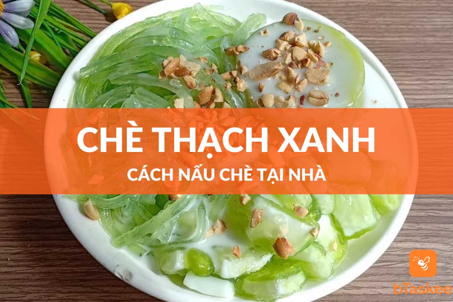 Cách Nấu Chè Thạch Xanh Dễ Làm Tại Nhà