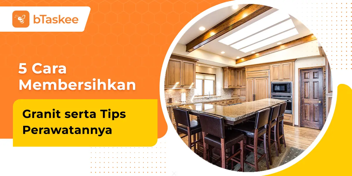 5 Cara Membersihkan Granit serta Tips Perawatannya