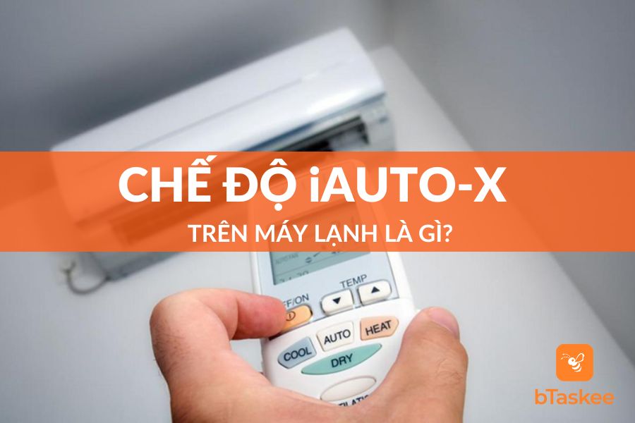 Chế Độ iAUTO-X Thường Thấy Trên Máy Lạnh Là Gì?